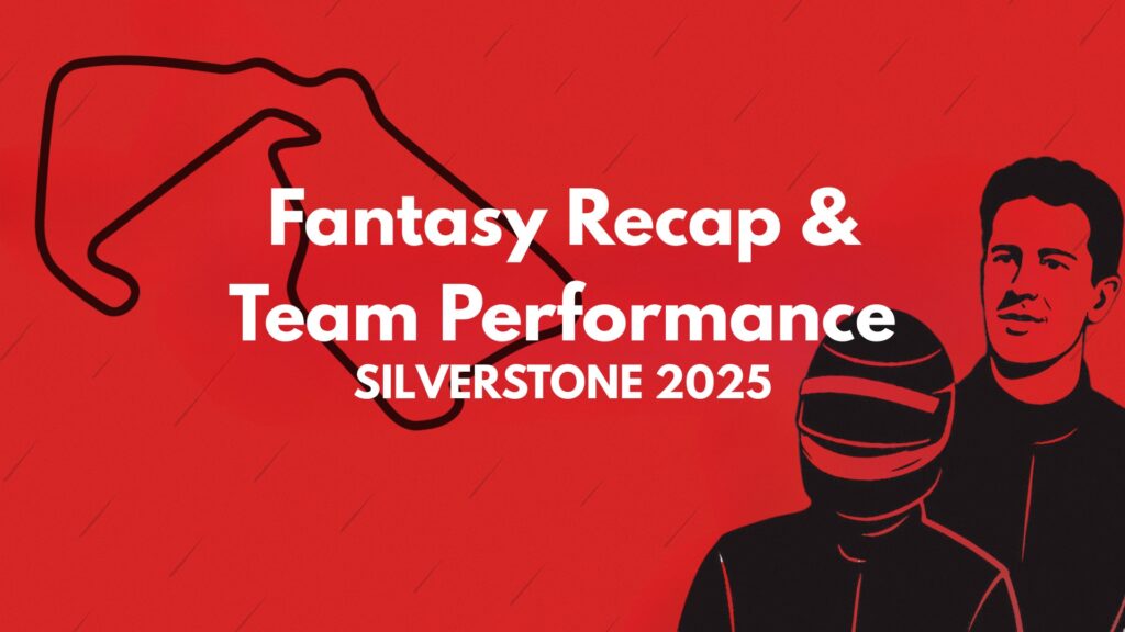 Silverstone 2025 – Fantasy Recap & Team Performance